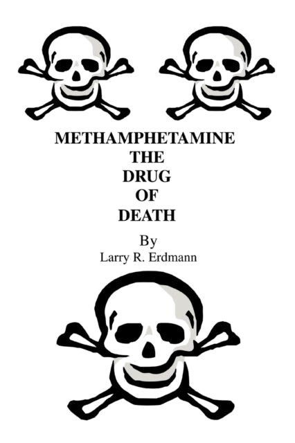 METHAMPHETAMINE THE DRUG OF DEATH
