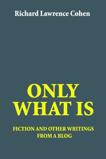 ONLY WHAT IS fiction and other writings from a