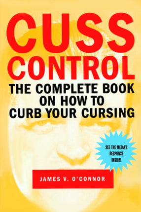 Cuss Control The Complete Book on How to Curb Your Cursing