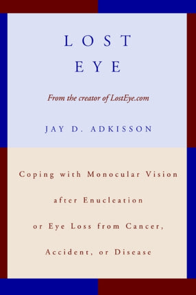 Lost Eye Coping with Monocular Vision after Enucleation or Eye Loss from Cancer Accident or Disease
