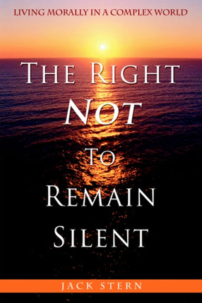 The Right iNoti To Remain Silent Living Morally in a Complex World
