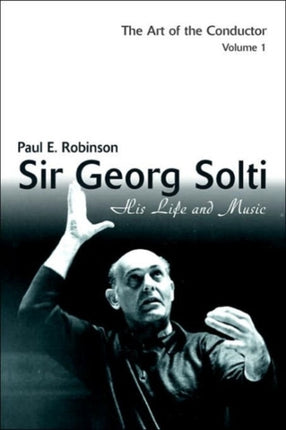Sir Georg Solti His Life and Music