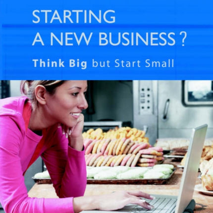 Starting a New Business Think Big but Start Small