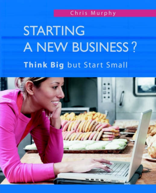 Starting a New Business Think Big but Start Small