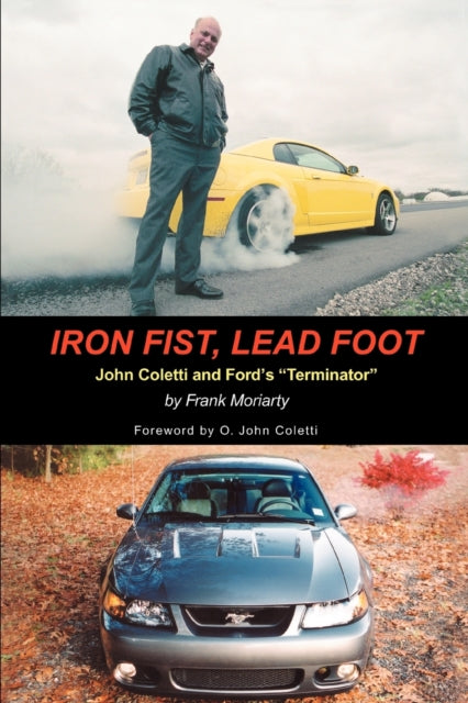 Iron Fist Lead Foot John Coletti and Fords Terminator John Coletti and Fords Terminator