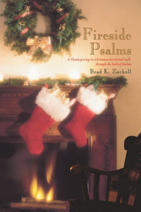 FIRESIDE PSALMS A ThanksgivingtoChristmas devotional walk through the book of Psalms