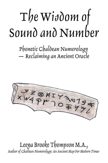 The Wisdom of Sound and Number Phonetic Chaldean Numerology Reclaiming an Ancient Oracle