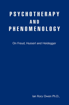 Psychotherapy and Phenomenology On Freud Husserl and Heidegger