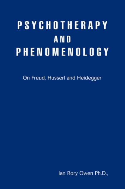Psychotherapy and Phenomenology On Freud Husserl and Heidegger