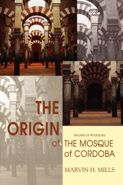 The Origin of the Mosque of Cordoba Secrets of