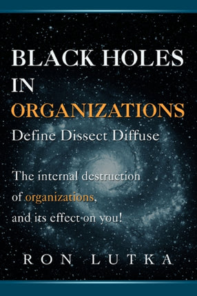 Black Holes in Organizations Define Dissect