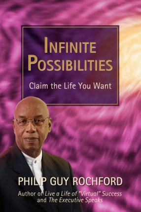 INFINITE POSSIBILITIES Claim the Life You Want