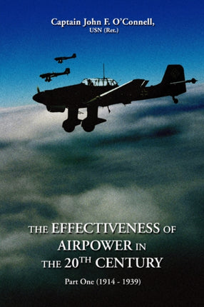 THE EFFECTIVENESS OF AIRPOWER IN THE 20supTHsup CENTURY Part One 19141939