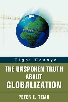 THE UNSPOKEN TRUTH ABOUT GLOBALIZATION Eight Essays