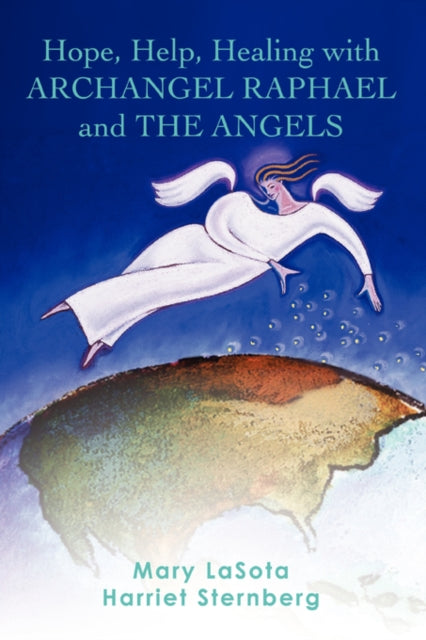Hope Help Healing with ARCHANGEL RAPHAEL and THE ANGELS