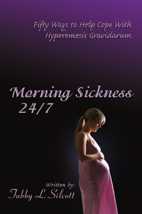 Morning Sickness 247 Fifty Ways to Help Cope With Hyperemesis Gravidarum