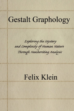 Gestalt Graphology Exploring the Mystery and Complexity of Human Nature Through Handwriting Analysis