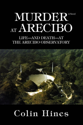 MURDER AT ARECIBO LIFEAND DEATHAT THE ARECIBO OBSERVATORY
