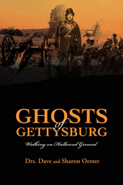 Ghosts of Gettysburg Walking on Hallowed Ground