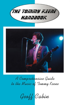 The Tommy Keene Handbook A Comprehensive Guide to the Music of Tommy Keene