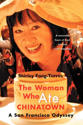 The Woman Who Ate CHINATOWN A San Francisco Odyssey