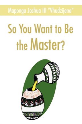 So You Want to Be the Master