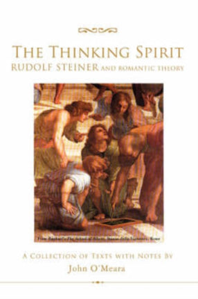 The Thinking Spirit Rudolf Steiner and Romantic Theory