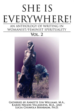 She Is Everywhere Vol 2 An anthology of writings in womanistfeminist spirituality