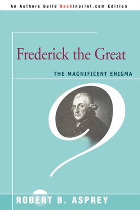 FREDERICK THE GREAT The Magnificent Enigma