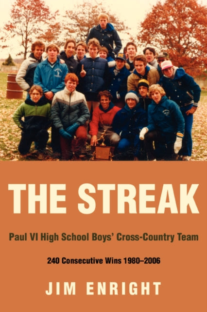THE STREAK Paul VI High School Boys CrossCountry Team 240 Consecutive Wins 19802006