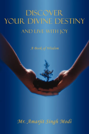 DISCOVER YOUR DIVINE DESTINY AND LIVE WITH JOY
