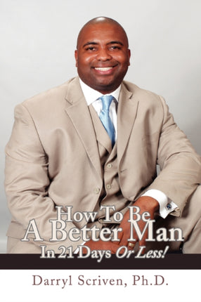 How To Be A Better Man In 21 Days Or Less