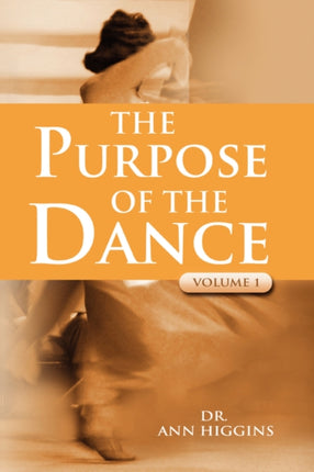 The Purpose Of The Dance VOLUME 1