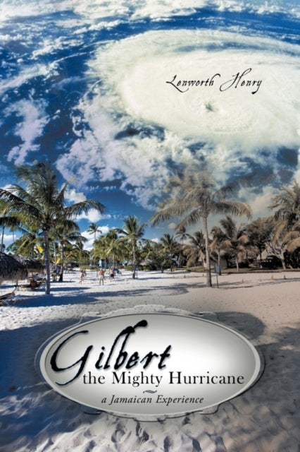 Gilbert the Mighty Hurricane A Jamaican Experience