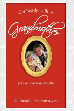 Get Ready to Be a Grandmother in Less Than Nine