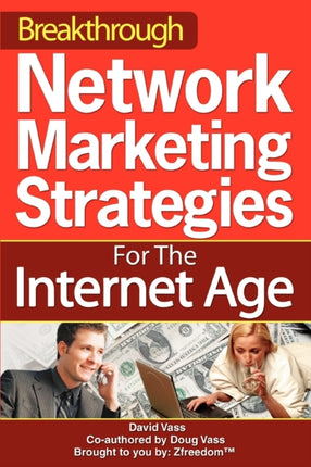 Breakthrough Network Marketing Strategies For The Internet Age No More Pestering Your Family Or Friends