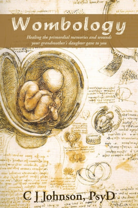Wombology Healing the Primordial Memories and Wounds Your Grandmothers Daughter Gave to You