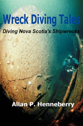 Wreck Diving Tales Diving Nova Scotias Shipwrecks