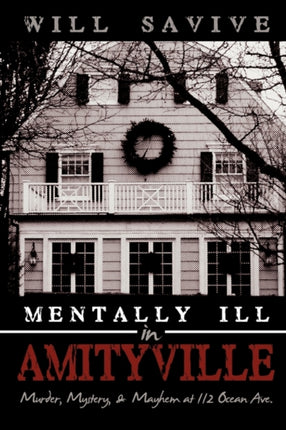 Mentally Ill in Amityville Murder Mystery  Mayhem at 112 Ocean Ave