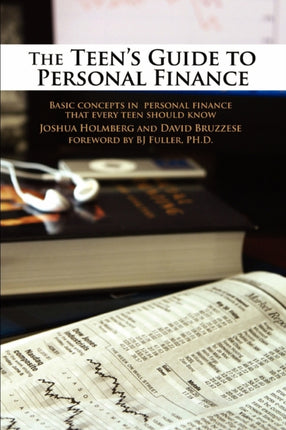 The Teens Guide to Personal Finance Basic concepts in personal finance that every teen should know