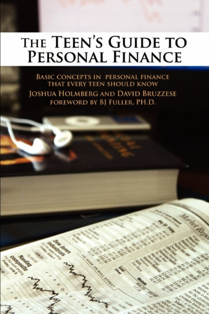 The Teens Guide to Personal Finance Basic concepts in personal finance that every teen should know