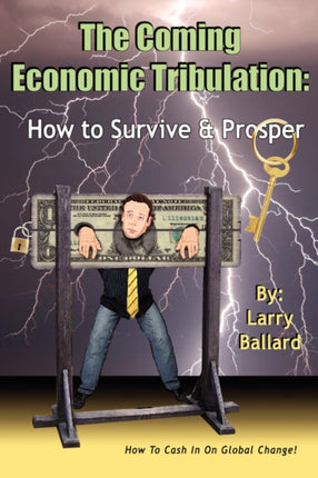 The Coming Economic Tribulation How to Survive  Prosper