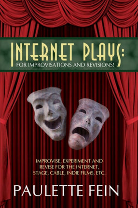 Internet Plays For Improvisations and Revisions Improvise Experiment and Revise for the Internet Stage Cable Indie Films Etc