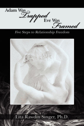 Adam Was Trapped Eve Was Framed Five Steps To