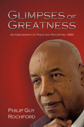 Glimpses of Greatness Autobiography of Philip Guy Rochford Hbm