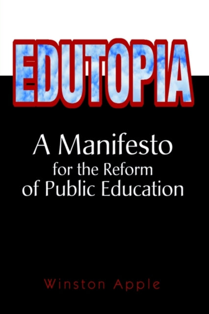 Edutopia A Manifesto for the Reform of Public