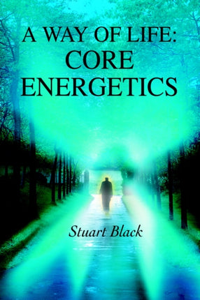 A Way of Life Core Energetics