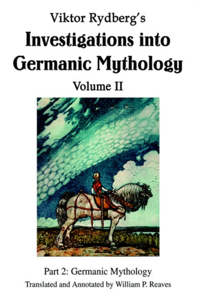 Viktor Rydbergs Investigations into Germanic Mythology Volume II Part 2 Germanic Mythology