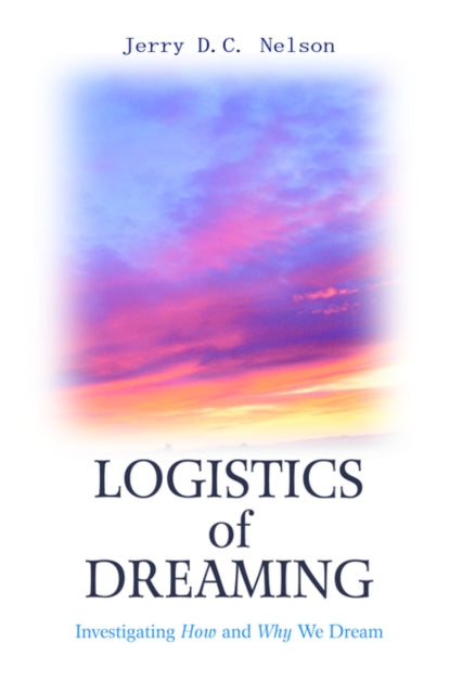 Logistics of Dreaming Investigating How and Why