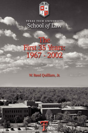 Texas Tech University School of Law The First 35 Years 19672002